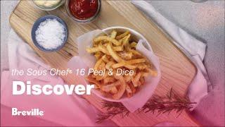 The Sous Chef® 16 Peel & Dice | Homemade French fries chopped in seconds | Breville USA