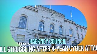 Hackney Council Still Struggling 4 Years After Devastating Cyber Attack