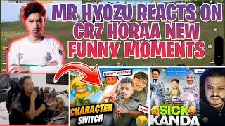 MR HYOZU REACTS ON CR7 HORAA NEW FUNNY MOMENTS  SADEY HORAA CHARACTER SWITCH  SICK KANDA 