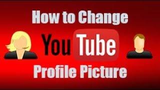 How to Change YouTube Profile Picture