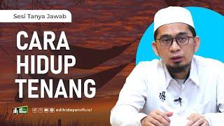 Cara Agar Hidup Tenang - Ustadz Adi Hidayat