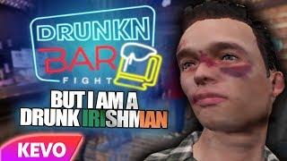 Drunkn Bar Fight but I am a drunk Irishman