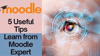 Learn Moodle-Five great tips from an experienced Moodle developer #moodle #onlinemoodle