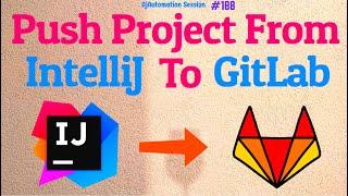 Push Project from IntelliJ to GitLab | Push code to GitLab | Pull code from GitLab repo to IntelliJ