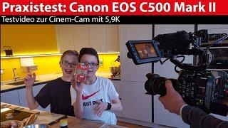 Praxistest: Canon EOS C500 Mark II - Cinema-Cam mit 5,9K