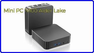 REVIEW (2024): Mini PC N100 Alder Lake. ESSENTIAL details.