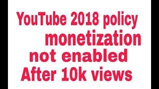 New YouTube policy!! 2018 || monetization will not enabled after 10k views