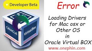 Error loading drivers in Mac osx or Other os in Oracle VirtualBox | Onephin