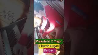 Prelude In C Major - Church Organ Short Video - By Bach