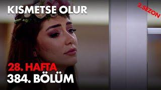 Kısmetse Olur 28  Hafta 384  Bölüm   Full Bölüm