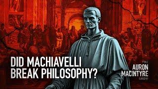 Did Machiavelli Break Philosophy? | Guest: Athenian Stranger | 8/21/24