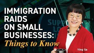 Immigration Raids on Small Businesses: Things to Know