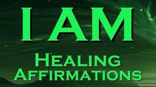 I AM ~ Positive Affirmations for HEALING