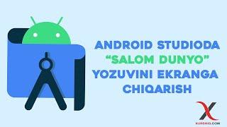 Android Studioda "Salom Dunyo" Yozuvini Ekranga Chiqarish