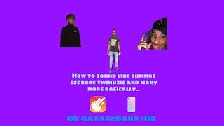 How To Sound Like Ya Favorite SoundCloud Artist (summrs Ssgkobe Twinuzis And Etc) On GARAGEBAND IOS