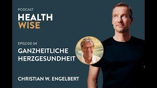 #004 Ganzheitliche Herzgesundheit. Mit Christian W. Engelbert