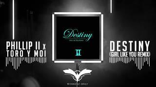 Phillip ll x Toro y Moi - Destiny (Girl Like You Remix)