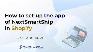 How to set up the app of NextSmartShip in Shopify - NextSmartShip SaaS