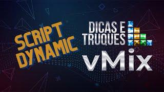 Dicas e Truques do vMix / Script Dynamic