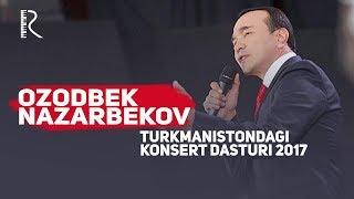 Ozodbek Nazarbekov - Turkmanistondagi konsert dasturi 2017