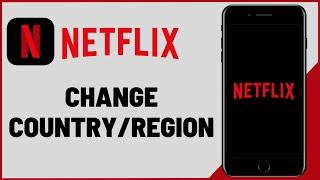 How to Change Region In Netflix | 2025