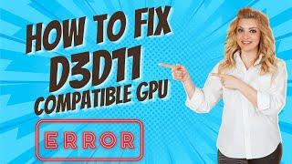 How to fix D3D11 compatible GPU feature level error | 2024 Simple Method (In 3 Mins!!)