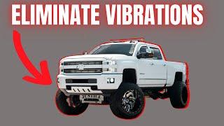 How To Eliminate Vibrations From Your LIFTED TRUCK! EASILY!