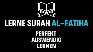 Lerne Surah Al-Fatiha (1) x10 (Die Eröffnung)