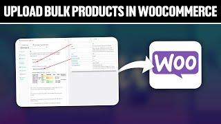 How To Upload Bulk Products in WooCommerce 2024! (Full Tutorial)