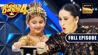 Esha की Cuteness पर आया Karisma जी का दिल | Super Dancer 4 | Full Episode