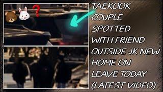 OMGTaekook Couple Spotted With Friend Outside JK New Home On Leave Today(Latest)#taehyung#jungkook