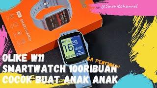 smartwatch 100 ribuan cocok buat anak anak!!..Olike W11 unboxing & mini review