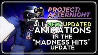 Project: Afternight | All New/Updated Animations in the "MADNESS HITS" Update