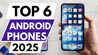 Top 6 Best Android phones In 2025