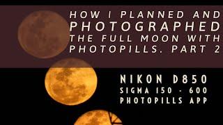 How I used Photopills to photograph the last Super Moon also called a Harvest moon for 2023