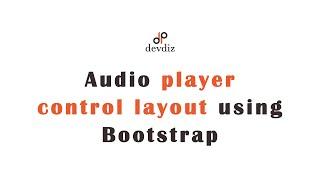 Audio player control layout using Bootstrap