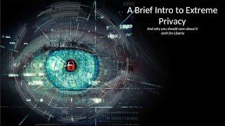 A Brief intro to Extreme Privacy