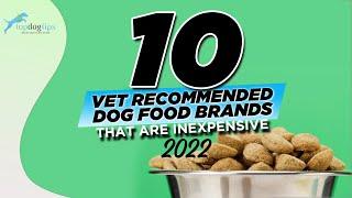 10 Vet Recommended Dog Food Brands (That are Inexpensive) (2022)