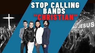 Why I Hate Labeling Musical Artists "Christian"