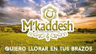 M'Kaddesh - Quiero Llorar En Tus Brazos [Adoración Ayúdame Señor]