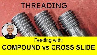 Threading - Feeding with the Cross slide vs Compound