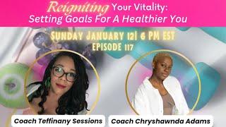 REIGNITING YOUR VITALITY: Setting Goals For A Healthier You!