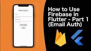 How to Use Firebase in Flutter - Part 1 (Email Auth)
