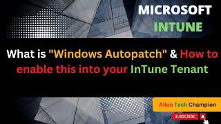 MS88 - What is Windows Autopatch?