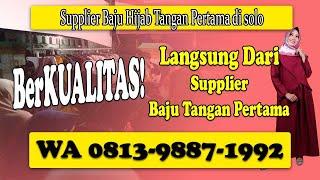 WA 0813-9887-1992, DISTRIBUTOR Supplier Baju Hijab Tangan Pertama di solo