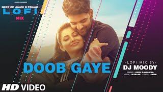 Doob Gaye LoFi Mix (Video) Remix By DJ Moody | B Praak | Jaani | Guru Randhawa | Lo-Fi Mix Hit Songs