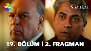 Siyah Kalp 19. Bölüm 2. Fragman | "Baba ile oğulu kavuşturmaya çalışıyorum!"