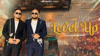 Level Up (Official Video) Lucky Maan x Mr Harry | New Punjabi Song 2024 @lbsmusicofficial