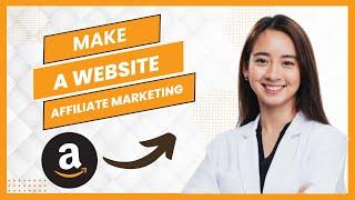 How to Make a Website for Amazon Affiliate Marketing (Full Guide)