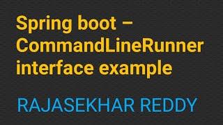 Spring boot – CommandLineRunner interface example | Coding Trainer | RAJASEKHAR REDDY